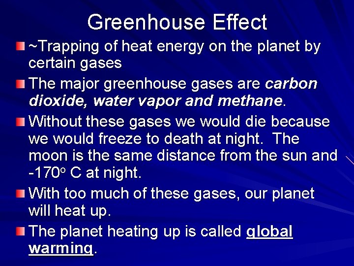 Greenhouse Effect ~Trapping of heat energy on the planet by certain gases The major