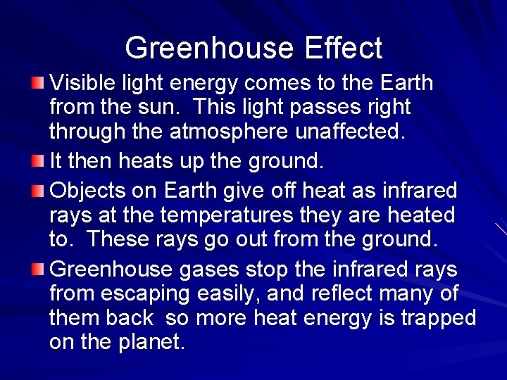 Greenhouse Effect Visible light energy comes to the Earth from the sun. This light Greenhouse Effect Visible light energy comes to the Earth from the sun. This light