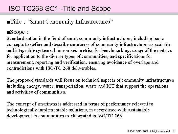 ISO TC 268 SC 1 -Title and Scope ■Title：“Smart Community Infrastructures” ■Scope： Standardization in
