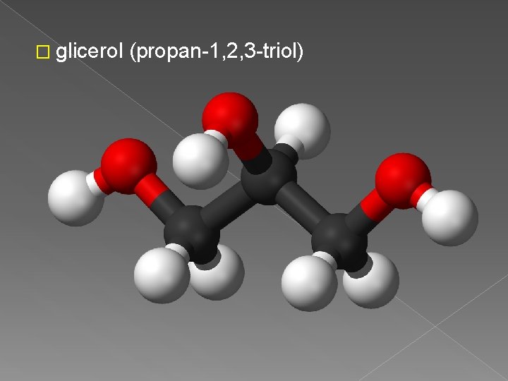 � glicerol (propan-1, 2, 3 -triol) 