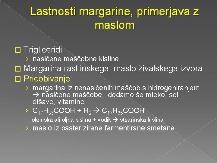 Lastnosti margarine, primerjava z maslom � Trigliceridi › nasičene maščobne kisline � � Margarina