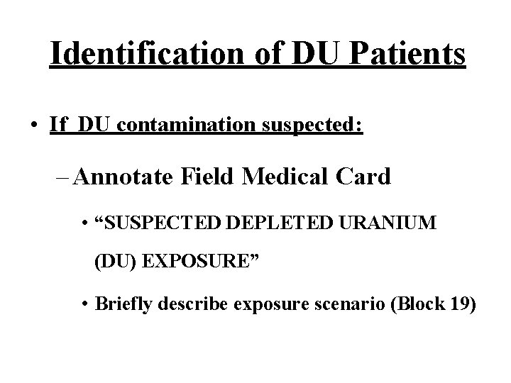 Identification of DU Patients • If DU contamination suspected: – Annotate Field Medical Card