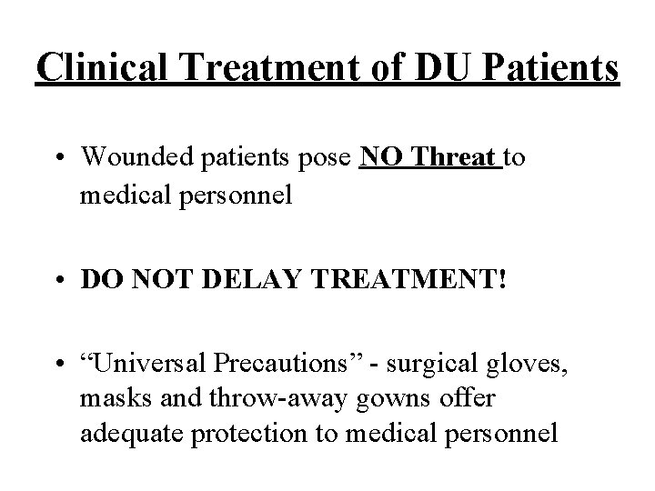 Clinical Treatment of DU Patients • Wounded patients pose NO Threat to medical personnel