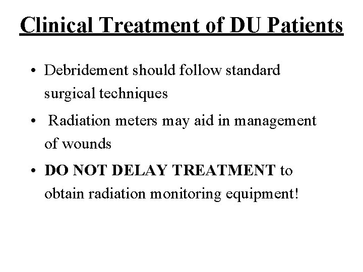 Clinical Treatment of DU Patients • Debridement should follow standard surgical techniques • Radiation