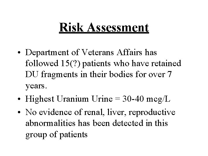 Risk Assessment • Department of Veterans Affairs has followed 15(? ) patients who have