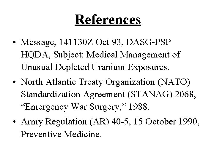 References • Message, 141130 Z Oct 93, DASG-PSP HQDA, Subject: Medical Management of Unusual