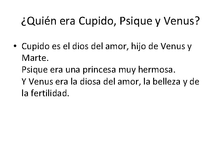 ¿Quién era Cupido, Psique y Venus? • Cupido es el dios del amor, hijo