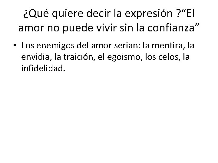 ¿Qué quiere decir la expresión ? “El amor no puede vivir sin la confianza”