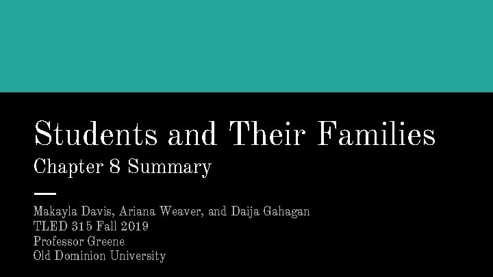 Students and Their Families Chapter 8 Summary Makayla Davis, Ariana Weaver, and Daija Gahagan