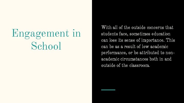 Engagement in School With all of the outside concerns that students face, sometimes education