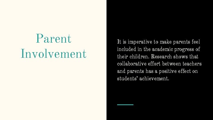 Parent Involvement It is imperative to make parents feel included in the academic progress