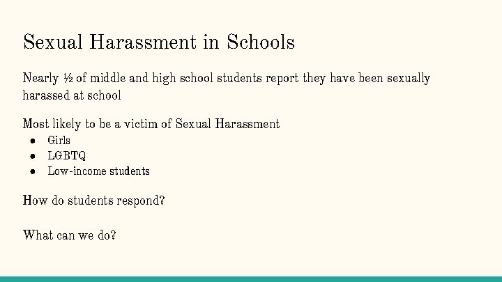 Sexual Harassment in Schools Nearly ½ of middle and high school students report they