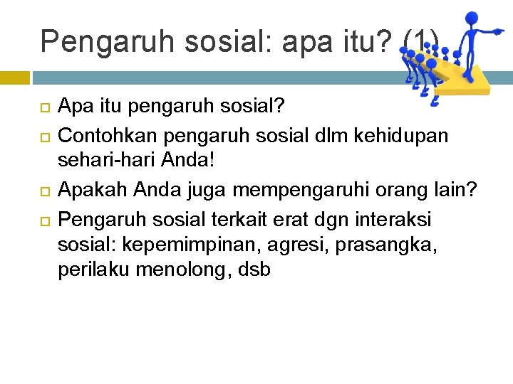 Pengaruh sosial: apa itu? (1) Apa itu pengaruh sosial? Contohkan pengaruh sosial dlm kehidupan