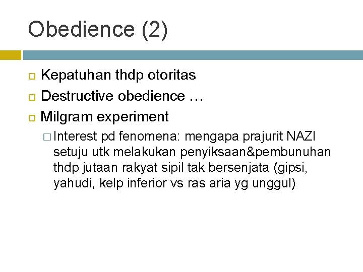 Obedience (2) Kepatuhan thdp otoritas Destructive obedience … Milgram experiment � Interest pd fenomena: