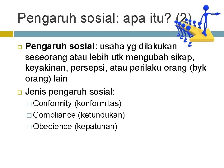 Pengaruh sosial: apa itu? (2) Pengaruh sosial: usaha yg dilakukan seseorang atau lebih utk