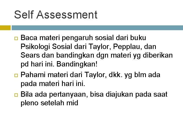 Self Assessment Baca materi pengaruh sosial dari buku Psikologi Sosial dari Taylor, Pepplau, dan