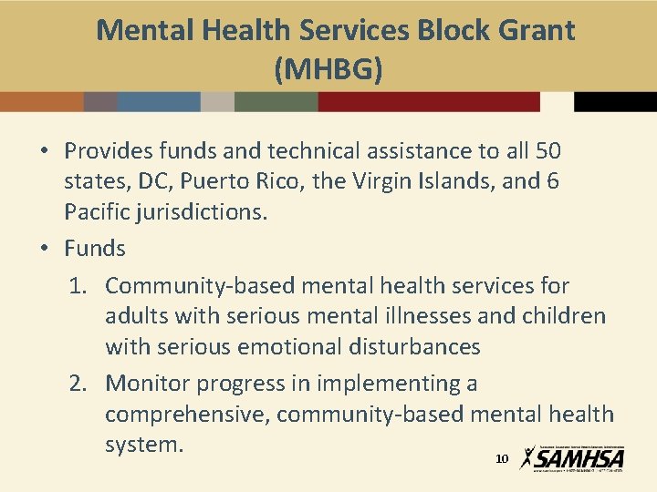 Mental Health Services Block Grant (MHBG) • Provides funds and technical assistance to all