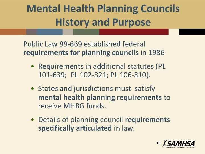 Mental Health Planning Councils History and Purpose Public Law 99 -669 established federal requirements