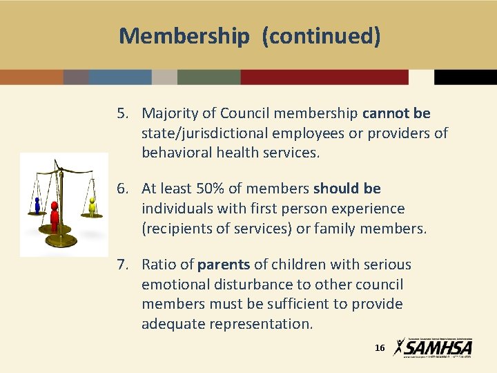 Membership (continued) 5. Majority of Council membership cannot be state/jurisdictional employees or providers of