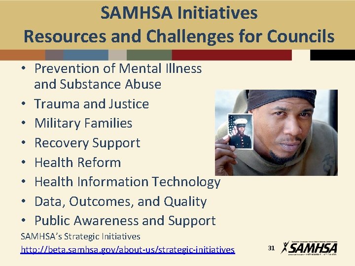 SAMHSA Initiatives Resources and Challenges for Councils • Prevention of Mental Illness and Substance