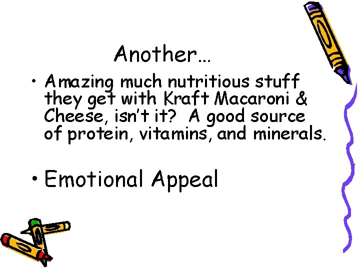Another… • Amazing much nutritious stuff they get with Kraft Macaroni & Cheese, isn’t