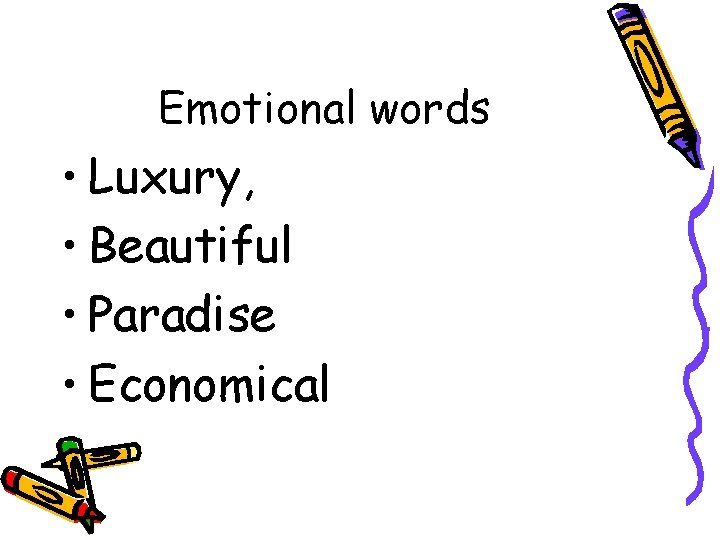 Emotional words • Luxury, • Beautiful • Paradise • Economical 