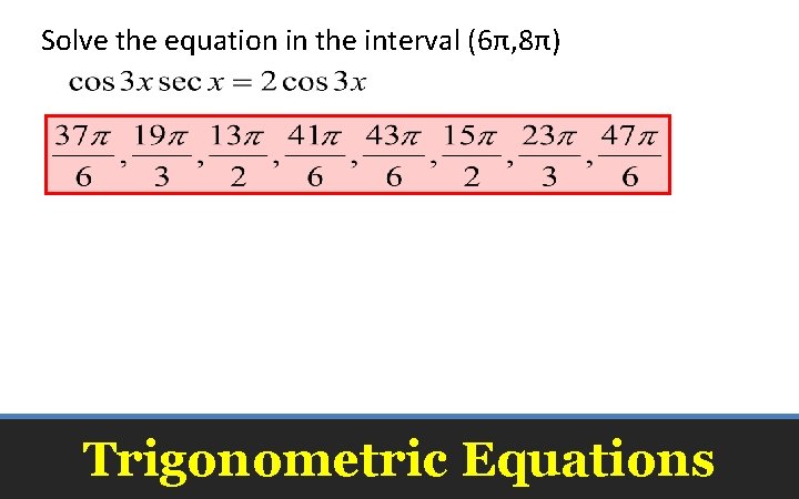 Solve the equation in the interval (6π, 8π) Trigonometric Equations 
