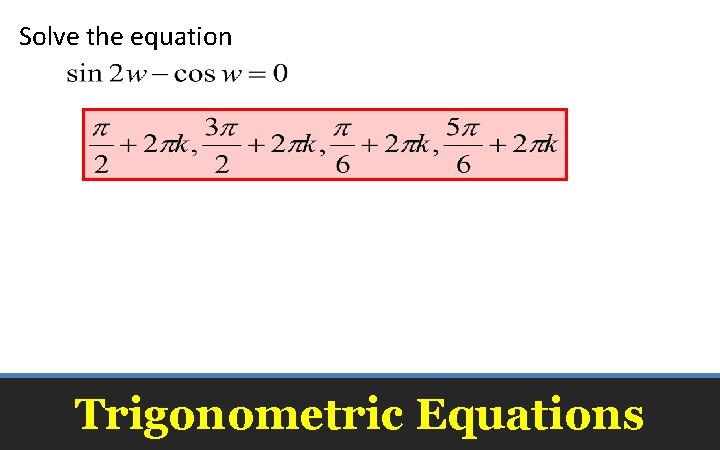 Solve the equation Trigonometric Equations 