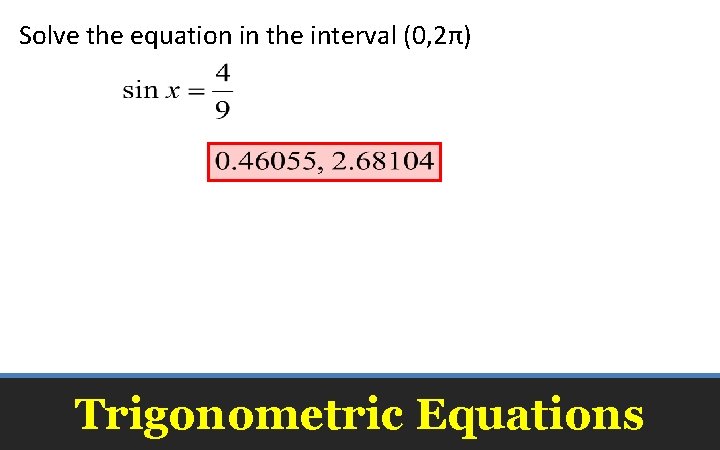 Solve the equation in the interval (0, 2π) Trigonometric Equations 