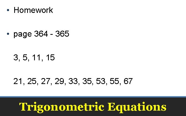  • Homework • page 364 - 365 3, 5, 11, 15 21, 25,