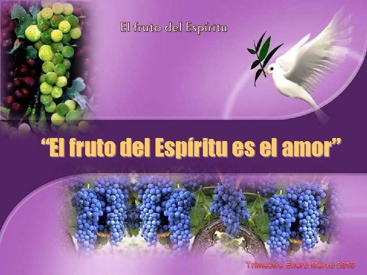 El fruto del Espíritu “El fruto del Espíritu es el amor” El fruto del Espíritu “El fruto del Espíritu es el amor”