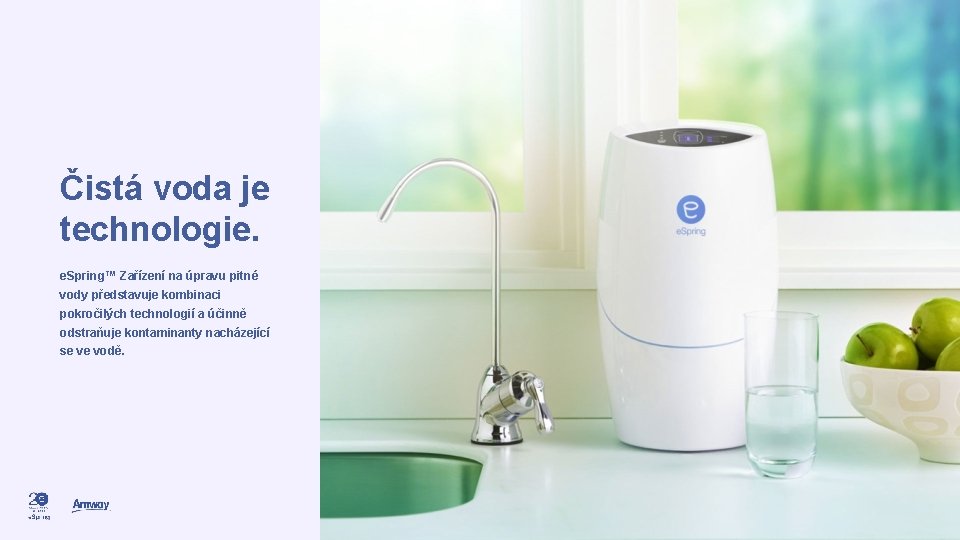 Čistá voda je technologie. e. Spring™ Zařízení na úpravu pitné vody představuje kombinaci pokročilých