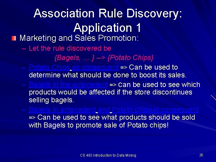 Association Rule Discovery: Application 1 Marketing and Sales Promotion: – Let the rule discovered