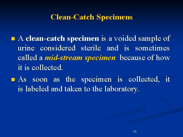 Clean-Catch Specimens A clean-catch specimen is a voided sample of urine considered sterile and