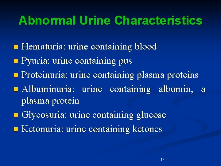 Abnormal Urine Characteristics Hematuria: urine containing blood n Pyuria: urine containing pus n Proteinuria: