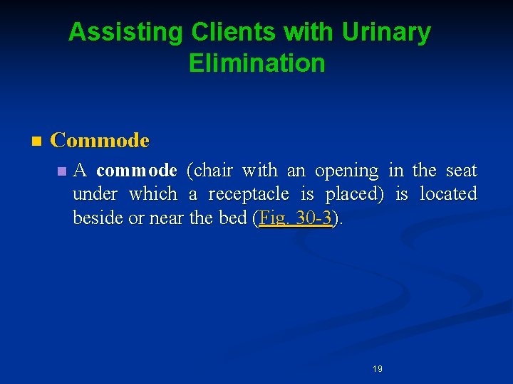 Assisting Clients with Urinary Elimination n Commode n A commode (chair with an opening