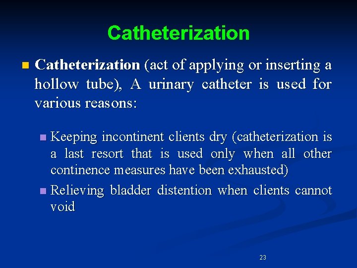 Catheterization n Catheterization (act of applying or inserting a hollow tube), A urinary catheter