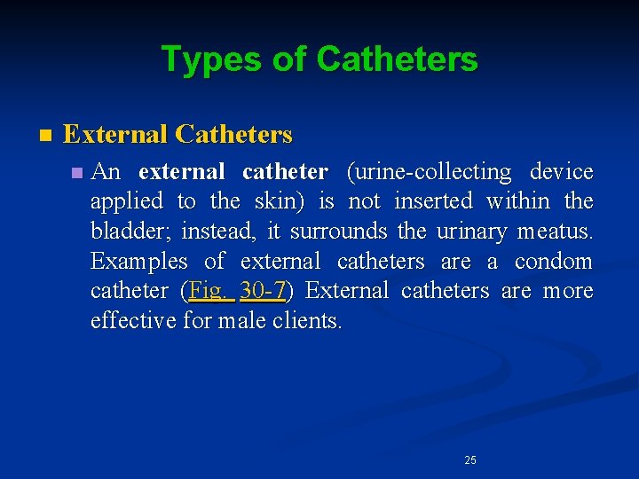 Types of Catheters n External Catheters n An external catheter (urine-collecting device applied to