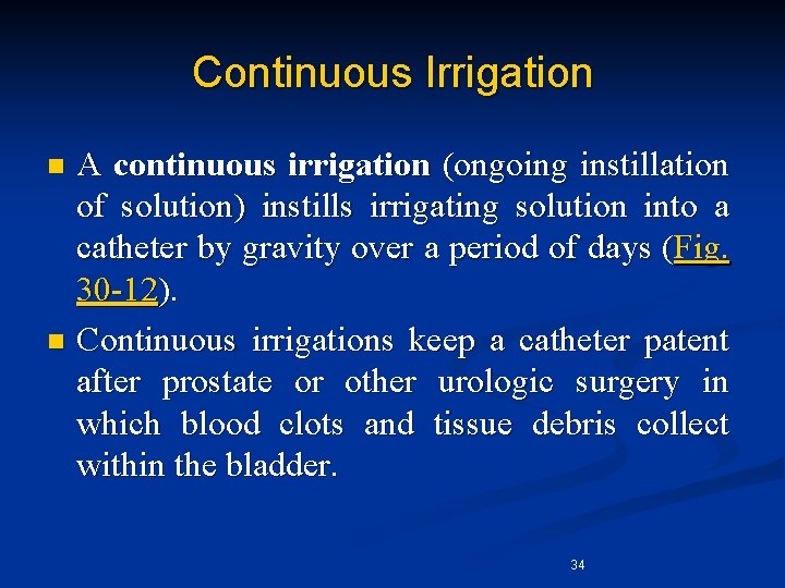 Continuous Irrigation A continuous irrigation (ongoing instillation of solution) instills irrigating solution into a