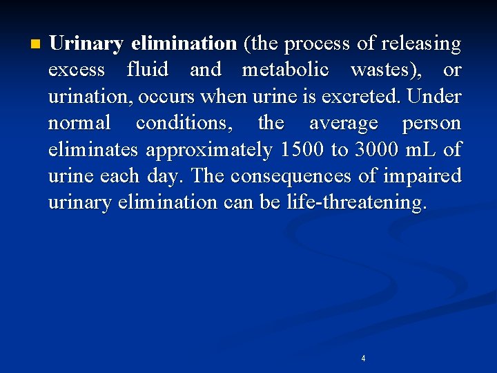 n Urinary elimination (the process of releasing excess fluid and metabolic wastes), or urination,