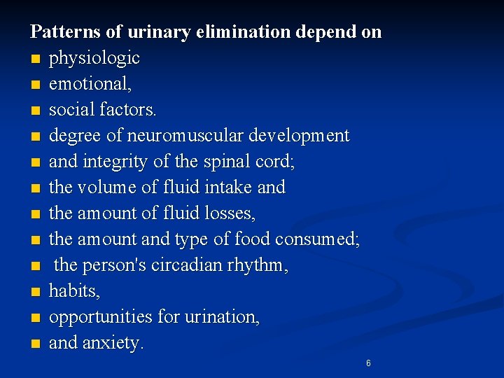 Patterns of urinary elimination depend on n physiologic n emotional, n social factors. n