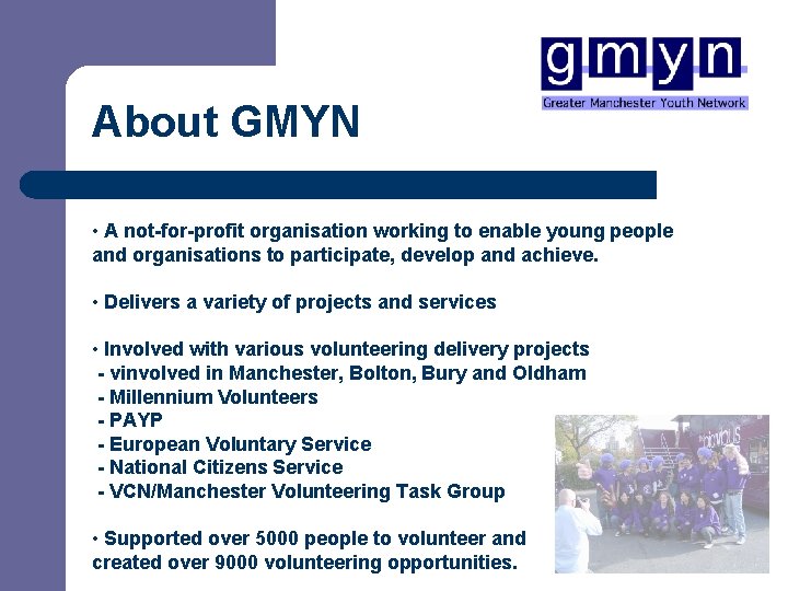 About GMYN • A not-for-profit organisation working to enable young people and organisations to
