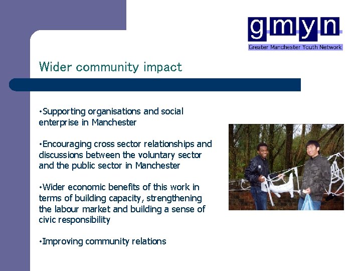 Wider community impact • Supporting organisations and social enterprise in Manchester • Encouraging cross