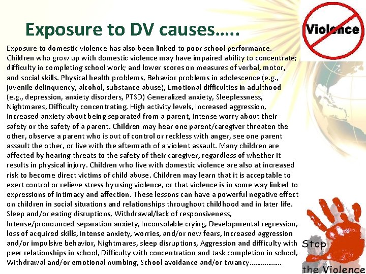 Exposure to DV causes…. . Exposure to domestic violence has also been linked to