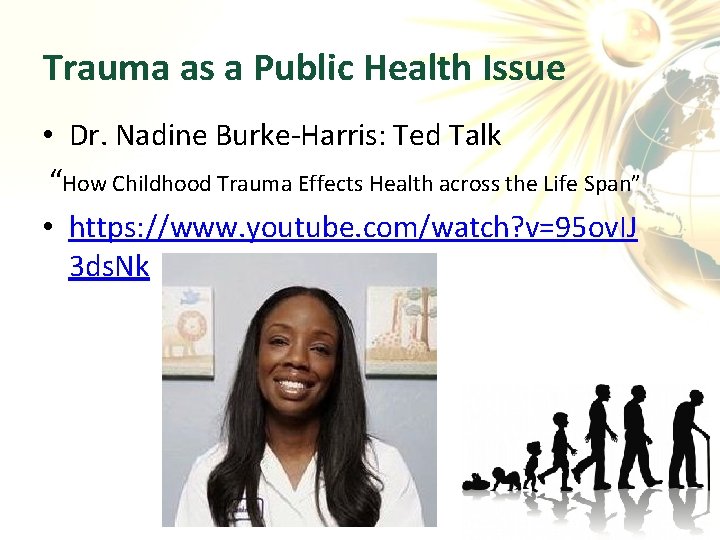 Trauma as a Public Health Issue • Dr. Nadine Burke-Harris: Ted Talk “How Childhood