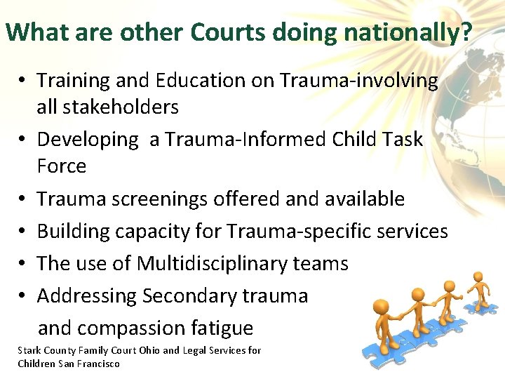 What are other Courts doing nationally? • Training and Education on Trauma-involving all stakeholders