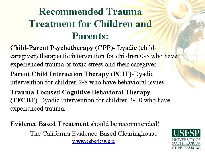 Recommended Trauma Treatment for Children and Parents: Child-Parent Psychotherapy (CPP)- Dyadic (childcaregiver) therapeutic intervention