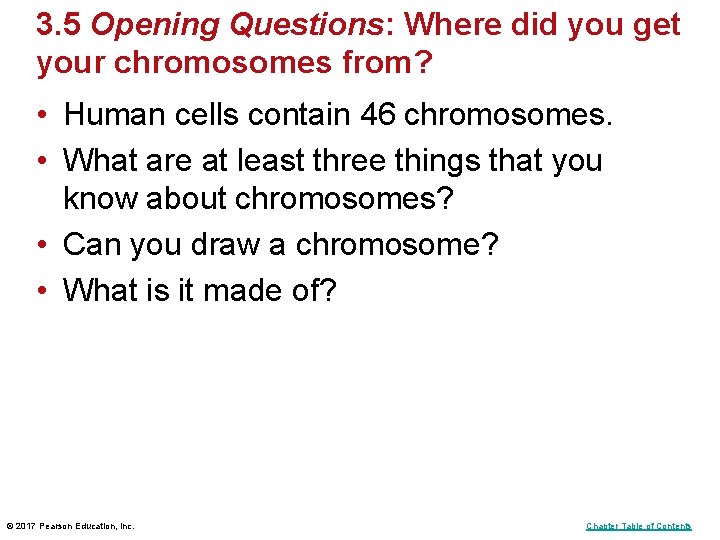 3. 5 Opening Questions: Where did you get your chromosomes from? • Human cells