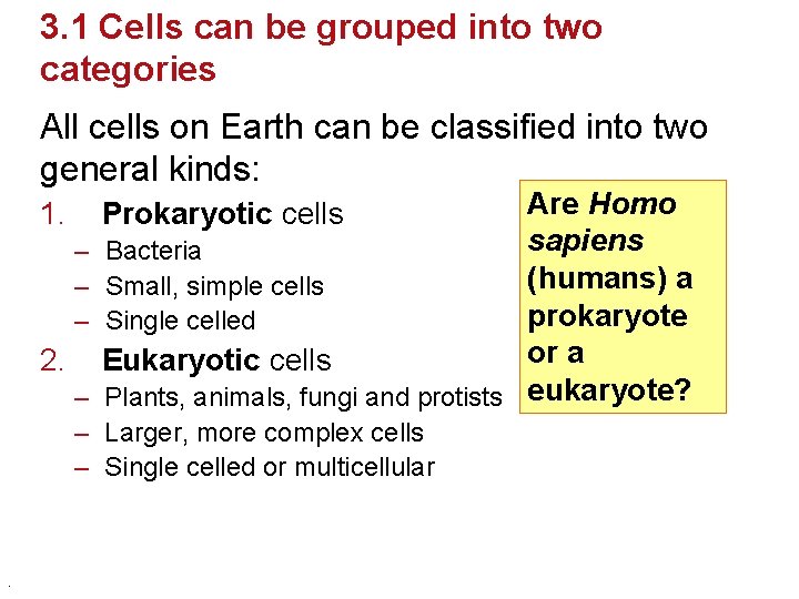 3. 1 Cells can be grouped into two categories All cells on Earth can
