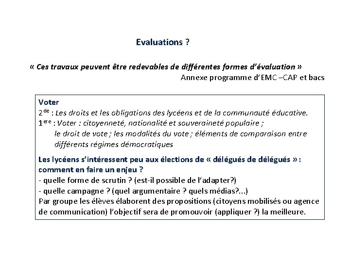 Evaluations ? « Ces travaux peuvent être redevables de différentes formes d’évaluation » Annexe